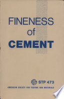 Fineness of cement ; a symposium presented at the seventy-first annual meeting, American Society for Testing and Materials, San Francisco, Calif., 23-28 June 1968.