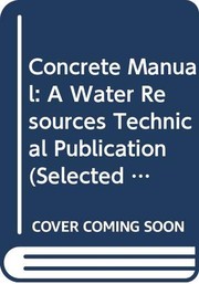 Concrete manual : a manual for the control of concrete construction /