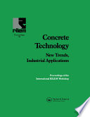 Concrete Technology: New Trends, Industrial Applications : Proceedings of the International RILEM workshop /