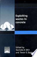 Exploiting wastes in concrete : proceedings of the international seminar held at the University of Dundee, Scotland, UK on 7 September 1999 /