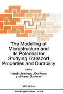 The modelling of microstructure and its potential for studying transport properties and durability /