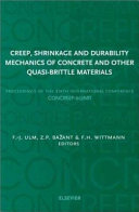 Creep, shrinkage and durability mechanics of concrete and other quasi-brittle materials : proceedings of the sixth international conference, CONCREEP-6@MIT, 20-22 August 2001, Cambridge (MA), USA /