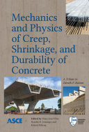 Mechanics and Physics of Creep, Shrinkage, and Durability of Concrete : a Tribute to Zdenek P. Bažant : Proceedings of the Ninth International Conference on Creep, Shrinkage, and Durability Mechanics (CONCREEP-9), September 22-25, 2013 Cambridge, Massachusetts /