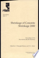 International RILEM Workshop on Shrinkage of Concrete, Shrinkage 2000 : Paris, France, 16-17 October 2000 /