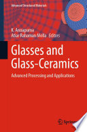 Glasses and Glass-Ceramics : Advanced Processing and Applications /