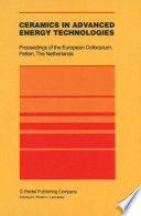 Ceramics in advanced energy technologies : proceedings of the European colloquium, held at the Joint Research Centre, Petten Establishment, Petten, the Netherlands, 20-22 September 1982 /