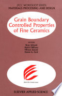 Grain boundary controlled properties of fine ceramics : materials processing and design/ /