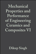 Mechanical properties and performance of engineering ceramics and composites VI : ceramic engineering and science proceedings /