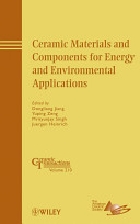 Ceramic materials and components for energy and environmental applications : a collection of papers presented at the 9th International Symposium on Ceramic Materials for Energy and Environmental Applications and the Fourth Laser Ceramics Symposium, November 10-14, 2008, Shanghai, China /