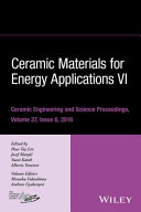 Ceramic materials for energy applications VI : a collection of papers presented at the 40th International Conference on Advanced Ceramics and Composites, January 24-29, 2016, Daytona Beach, Florida /