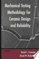 Mechanical testing methodology for ceramic design and reliability /