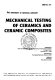 Mechanical testing of ceramics and ceramic composites : presented at 1994 International Mechanical Engineering Congress and Exposition, Chicago, Illinois, November 6-11, 1994 /