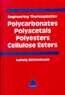 Engineering thermoplastics : polycarbonates polyacetals polyesters cellulose esters /