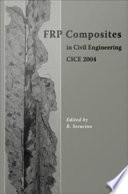 FRP Composites in Civil Engineering, CICE 2004 : proceedings of the Second International Conference on FRP Composites in Civil Engineering, CICE 2004, 8-10 December 2004, Adelaide, Australia /