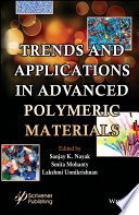 Trends and applications in advanced polymeric materials /