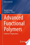 Advanced Functional Polymers : Synthesis to Applications /