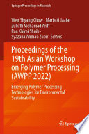 Proceedings of the 19th Asian Workshop on Polymer Processing (AWPP 2022) : Emerging Polymer Processing Technologies for Environmental Sustainability /