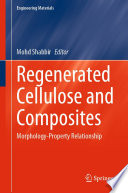 Regenerated Cellulose and Composites : Morphology-Property Relationship /