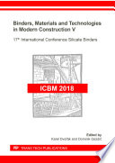 Binders, materials and technologies in modern construction V : 17th International Conference Silicate Binders (ICBM 2018) : selected, peer-reviewed papers from the 17th International Conference Silicate Binders (ICBM 2018), December 6, 2018, Brno, Czech Republic /