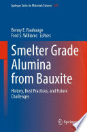 Smelter Grade Alumina from Bauxite : History, Best Practices, and Future Challenges /