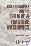 Case histories involving fatigue and fracture mechanics : a symposium /