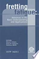 Fretting fatigue : advances in basic understanding and applications /
