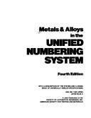 Metals & alloys in the unified numbering system : with a description of the system and a cross index of chemically similar specifications /