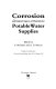 Corrosion and related aspects of materials for potable water supplies /