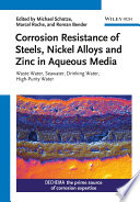 Corrosion resistance of steels, nickel alloys, and zinc in aqueous media : waste water, seawater, drinking water, high-purity water /