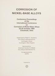 Corrosion of nickel-base alloys : conference proceedings of the International Conference on Corrosion of Nickel-Base Alloys, 23-25 October 1984, Cincinnati, Ohio /