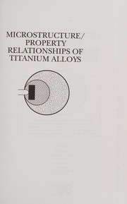 Microstructure/property relationships of titanium alloys : proceedings of the Harold Margolin Symposium on microstructure/property relationships of titanium alloys /