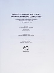 Fabrication of particulates reinforced metal composites : proceedings of an international conference, Montréal, Québec, Canada, 17-29 September 1990 /