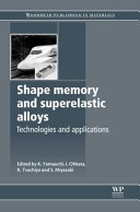 Shape memory and superelastic alloys : technologies and applications /