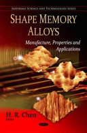 Shape memory alloys : manufacture, properties and applications /