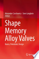 Shape memory alloy valves : basics, potentials, design /