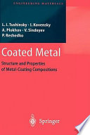 Coated metal : structure and properties of metal-coating compositions /