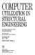 Computer utilization in structural engineering : proceedings of the sessions related to computer utilization at Structures Congress '89 : San Francisco Hilton, San Francisco, CA, May 1-5, 1989 /