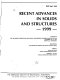 Recent advances in solids and structures, 1999 : presented at the 1999 ASME International Mechanical Engineering Congress and Exposition, November 14-19, 1999, Nashville, Tennessee /