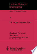 Stochastic structural mechanics : U.S.-Austria Joint Seminar, May 4-5, 1987, Boca Raton, Florida, USA /