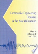 Earthquake engineering frontiers in the new millennium : Proceedings of the China-US Millennium Symposium on Earthquake Engineering, Beijing, 8-11 November 2000 /