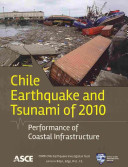 Chile earthquake and tsunami of 2010 : performance of coastal infrastructure /