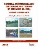 Sumatra-Andaman Islands earthquake and tsunami of December 26, 2004 : lifeline performance /