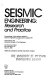 Seismic engineering, research and practice : proceedings of the sessions related to seismic engineering at Structures Congress '89, San Francisco Hilton, San Francisco, CA, May 1-5, 1989 /