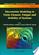 Uncertainty modeling in finite element, fatigue and stability of systems /