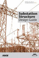 Substation structure design guide : ASCE manuals and reports on engineering practice no. 113 /