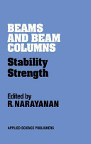 Beams and beam columns : stability and strength /