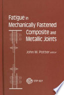 Fatigue in mechanically fastened composite and metallic joints : a symposium /