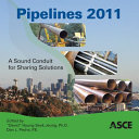 Pipelines 2011 : a sound conduit for sharing solutions : proceedings of the Pipelines 2011 Conference : July 23-27, 2011, Seattle, Washington /