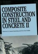 Composite construction in steel and concrete II : proceedings of an Engineering Foundation conference, Trout Lodge, Potosi, Missouri, June 14-19, 1992 /