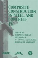 Composite construction in steel and concrete IV : proceedings of the conference, May 28-June 2, 2000, Banff, Alberta, Canada /